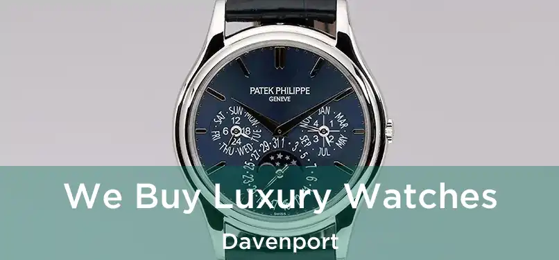 We Buy Luxury Watches Davenport